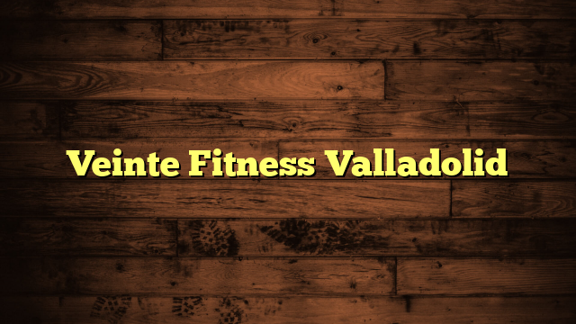 Veinte Fitness Valladolid