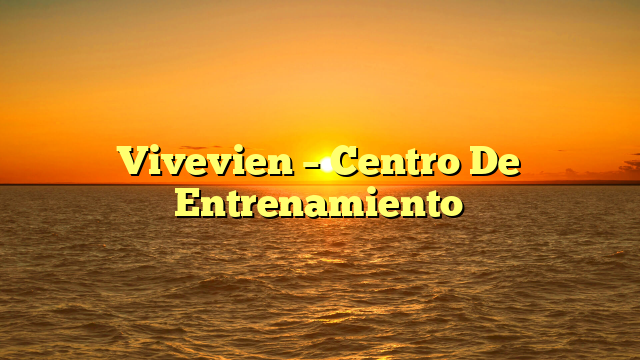 Vivevien – Centro De Entrenamiento