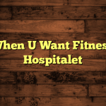 When U Want Fitness Hospitalet