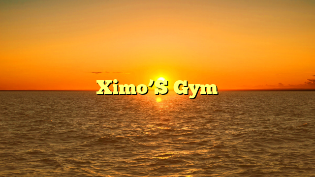 Ximo’S Gym