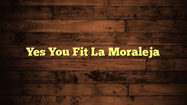 Yes You Fit La Moraleja